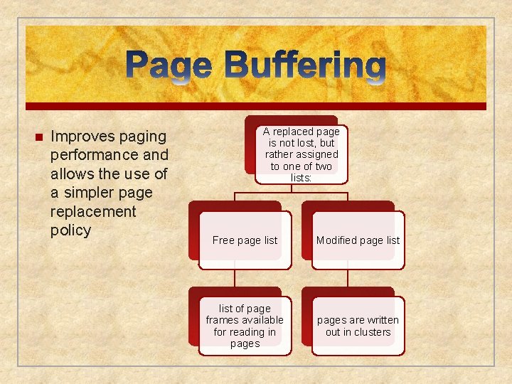 n Improves paging performance and allows the use of a simpler page replacement policy