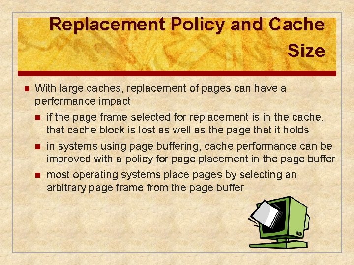 Replacement Policy and Cache Size n With large caches, replacement of pages can have