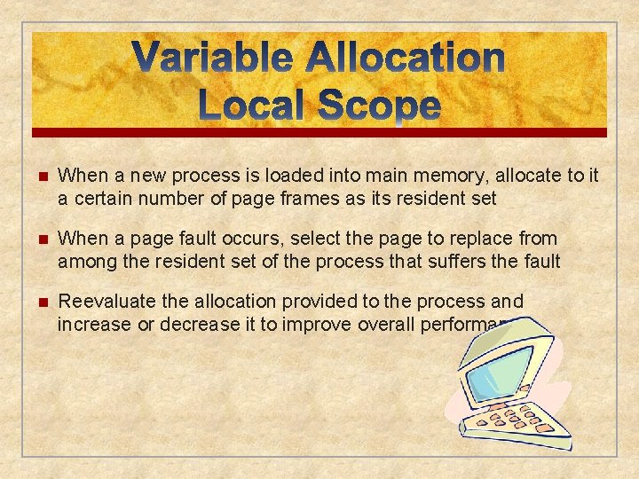 n When a new process is loaded into main memory, allocate to it a