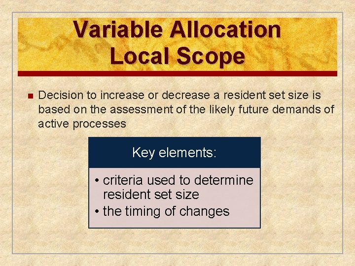 Variable Allocation Local Scope n Decision to increase or decrease a resident set size