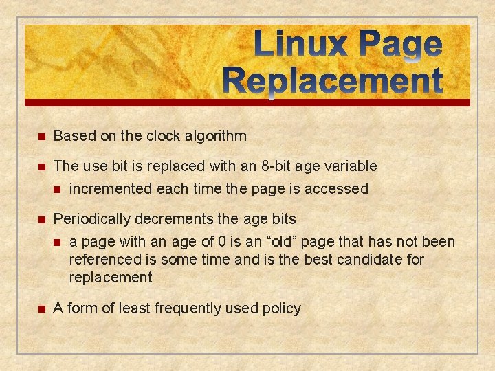 n Based on the clock algorithm n The use bit is replaced with an