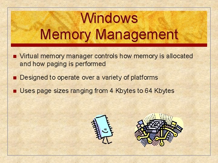 Windows Memory Management n Virtual memory manager controls how memory is allocated and how