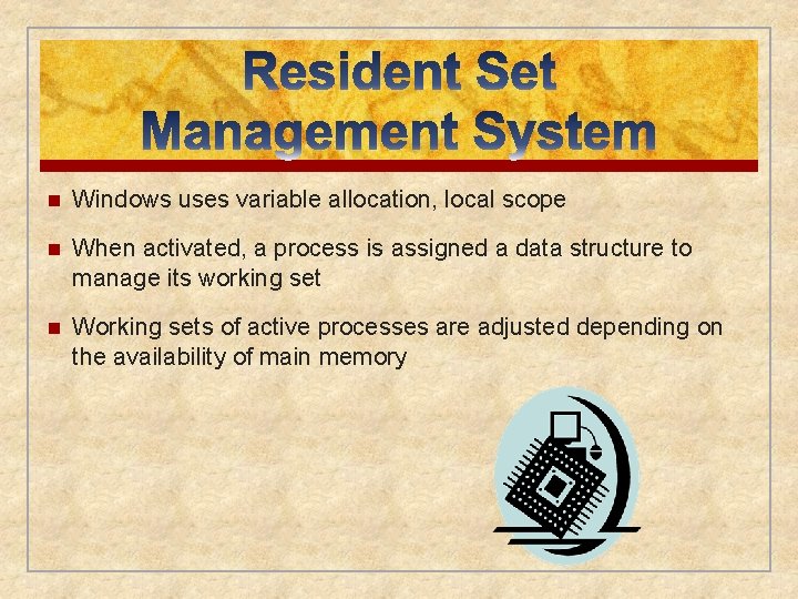 n Windows uses variable allocation, local scope n When activated, a process is assigned