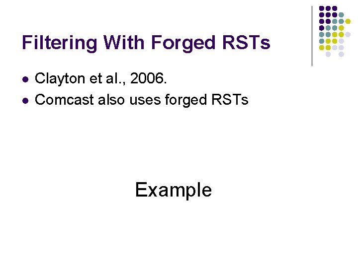 Filtering With Forged RSTs l l Clayton et al. , 2006. Comcast also uses