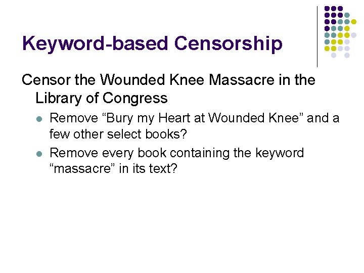 Keyword-based Censorship Censor the Wounded Knee Massacre in the Library of Congress l l