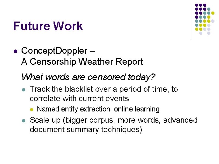 Future Work l Concept. Doppler – A Censorship Weather Report What words are censored