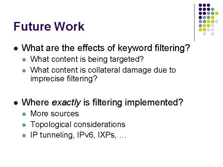 Future Work l What are the effects of keyword filtering? l l l What
