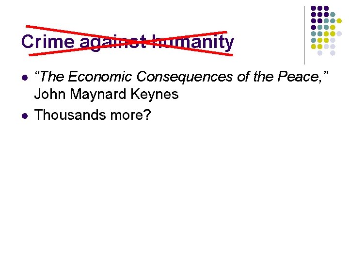 Crime against humanity l l “The Economic Consequences of the Peace, ” John Maynard