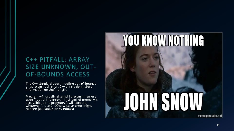 C++ PITFALL: ARRAY SIZE UNKNOWN, OUTOF-BOUNDS ACCESS The C++ standard doesn’t define out-of-bounds array