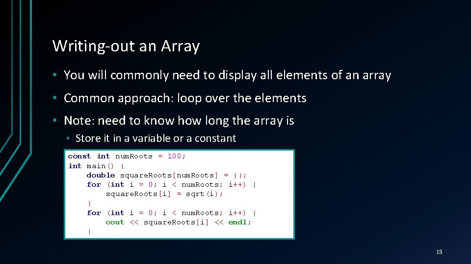 Writing-out an Array • You will commonly need to display all elements of an