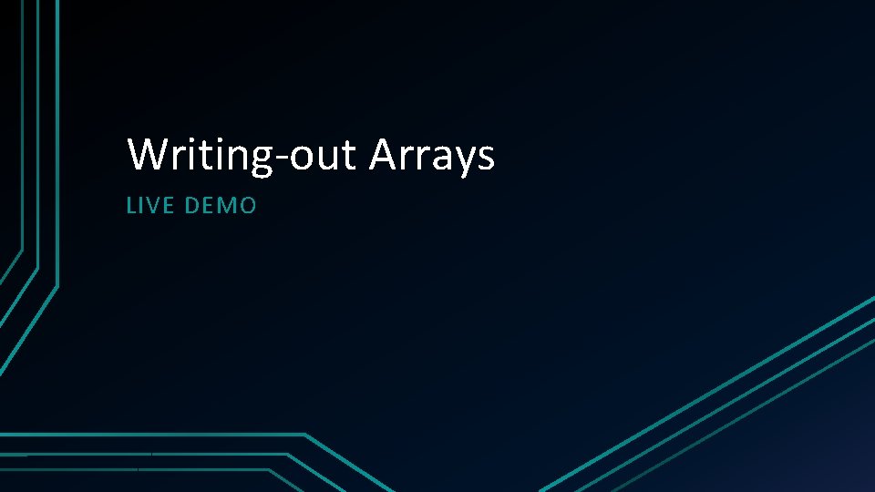 Writing-out Arrays LIVE DEMO 