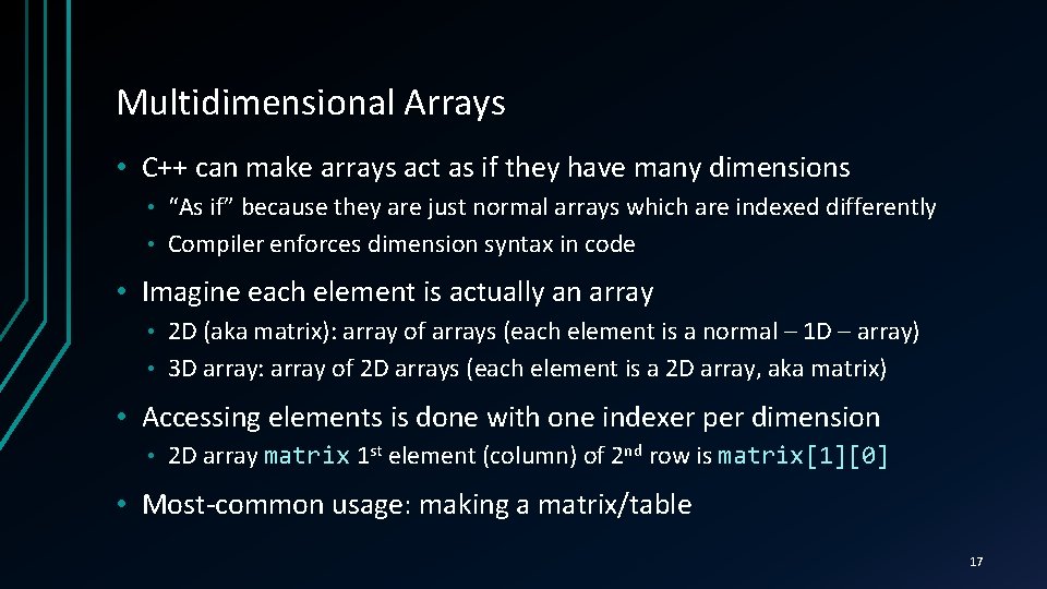 Multidimensional Arrays • C++ can make arrays act as if they have many dimensions