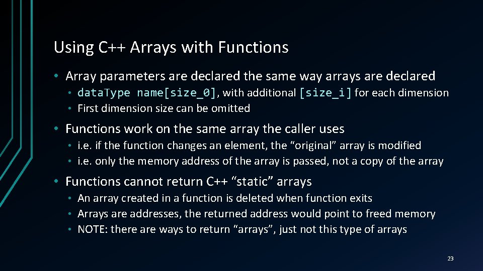 Using C++ Arrays with Functions • Array parameters are declared the same way arrays