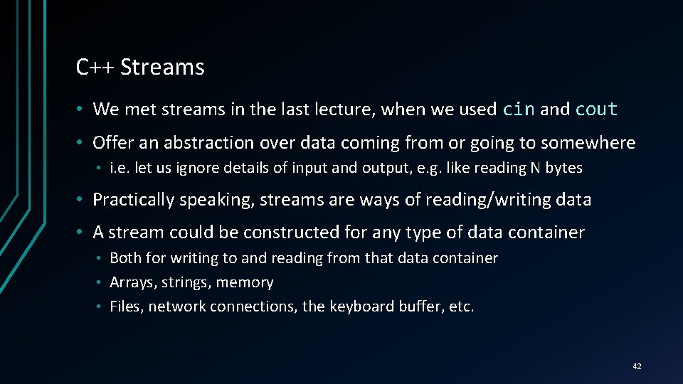 C++ Streams • We met streams in the last lecture, when we used cin