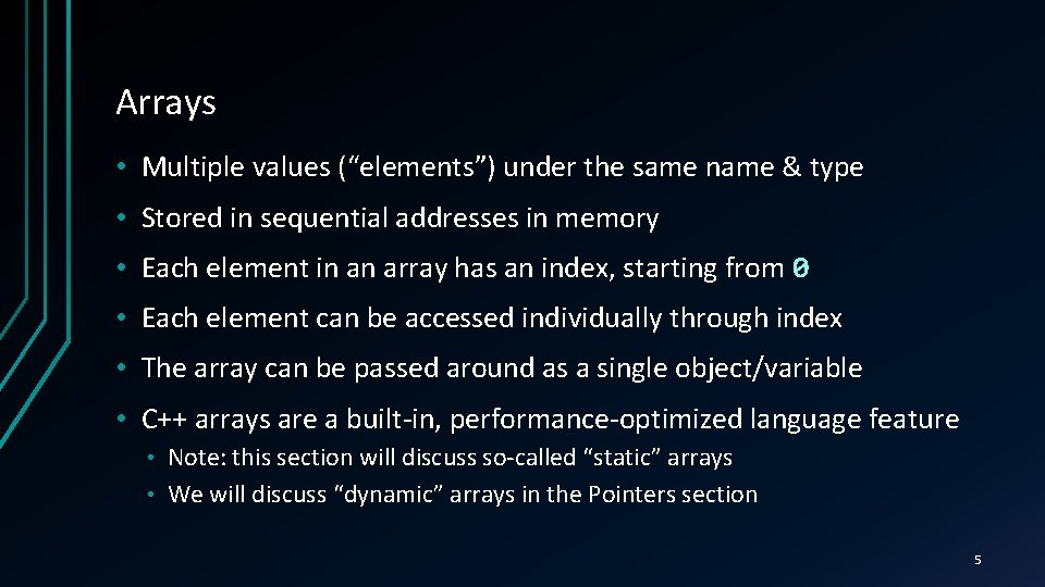 Arrays • Multiple values (“elements”) under the same name & type • Stored in