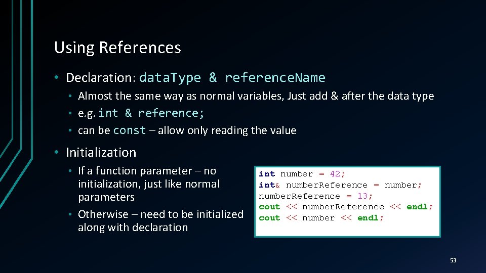 Using References • Declaration: data. Type & reference. Name Almost the same way as