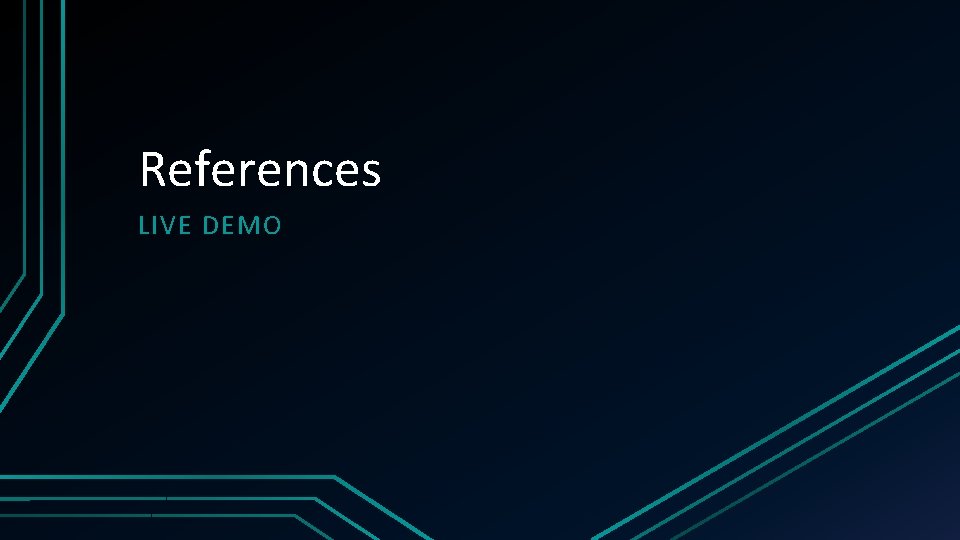 References LIVE DEMO 
