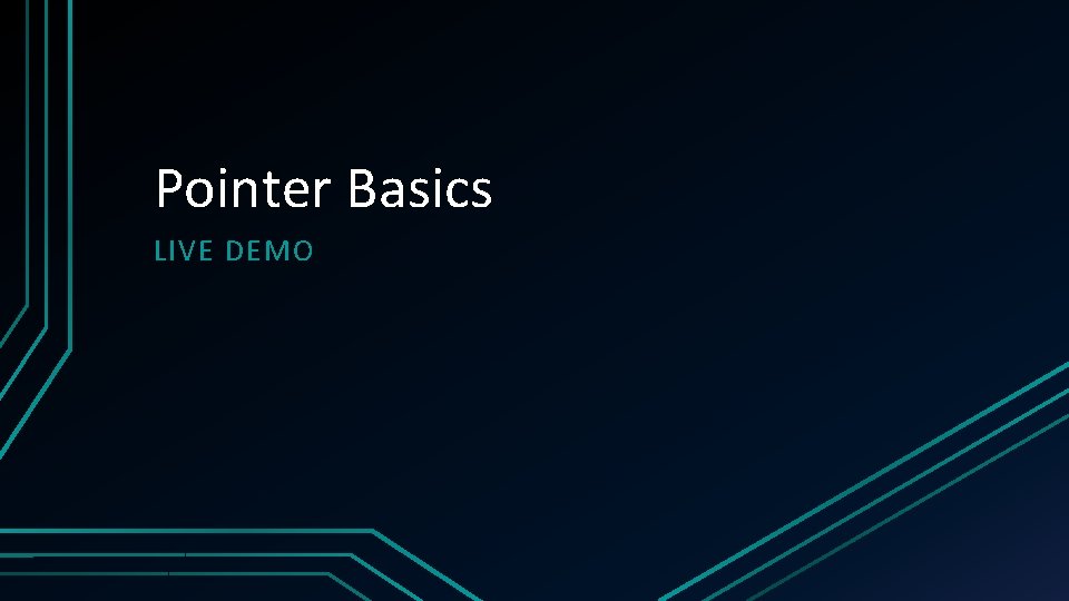 Pointer Basics LIVE DEMO 