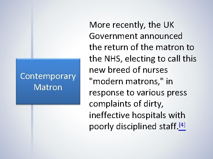 Contemporary Matron More recently, the UK Government announced the return of the matron to