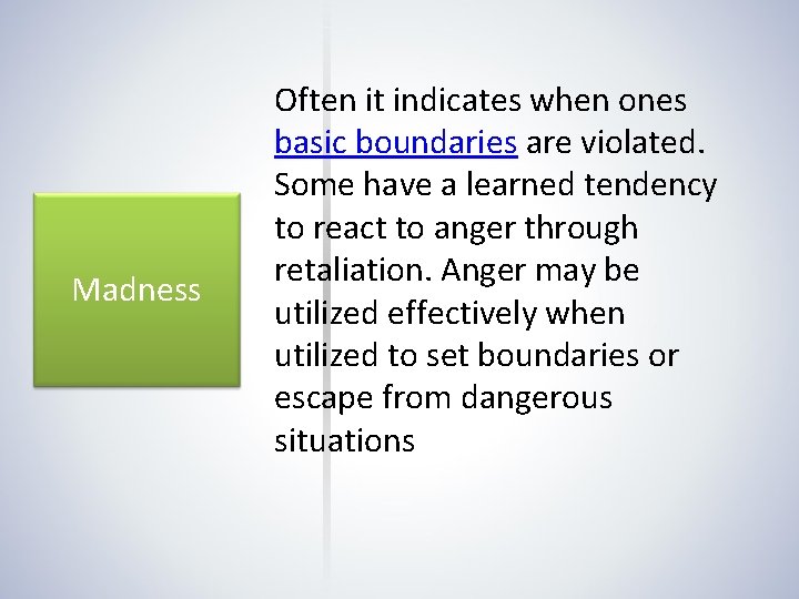 Madness Often it indicates when ones basic boundaries are violated. Some have a learned