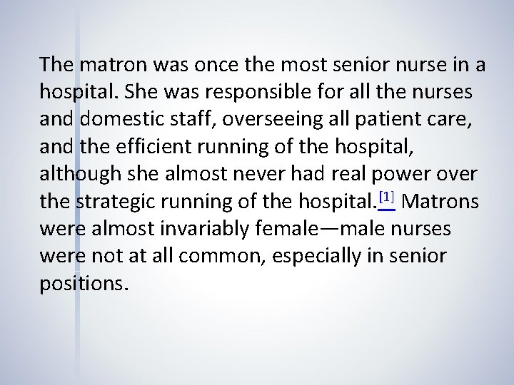 The matron was once the most senior nurse in a hospital. She was responsible