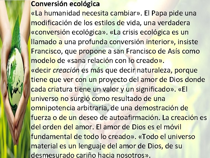 Conversión ecológica «La humanidad necesita cambiar» . El Papa pide una modificación de los