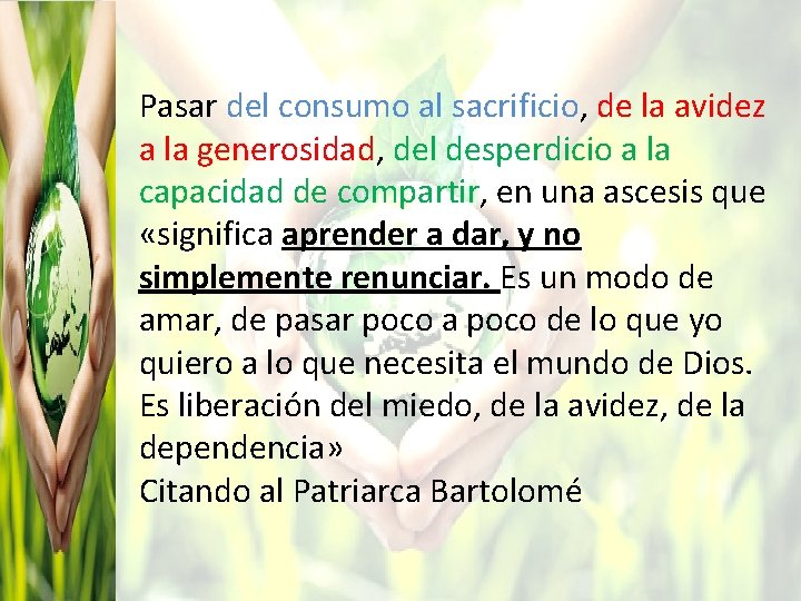 Pasar del consumo al sacrificio, de la avidez a la generosidad, del desperdicio a