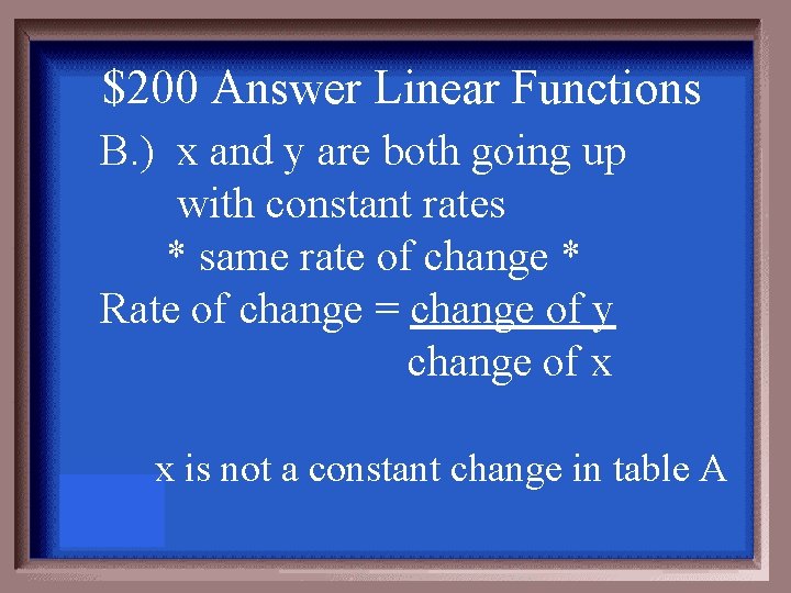 $200 Answer Linear Functions B. ) x and y are both going up with