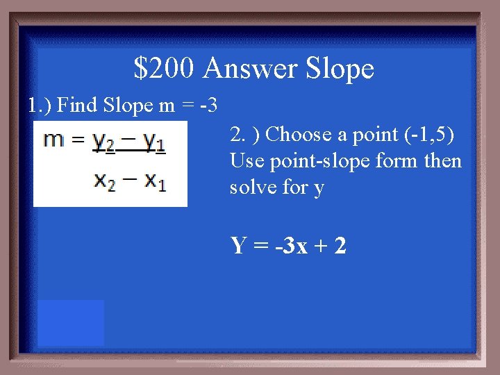 $200 Answer Slope 1. ) Find Slope m = -3 2. ) Choose a