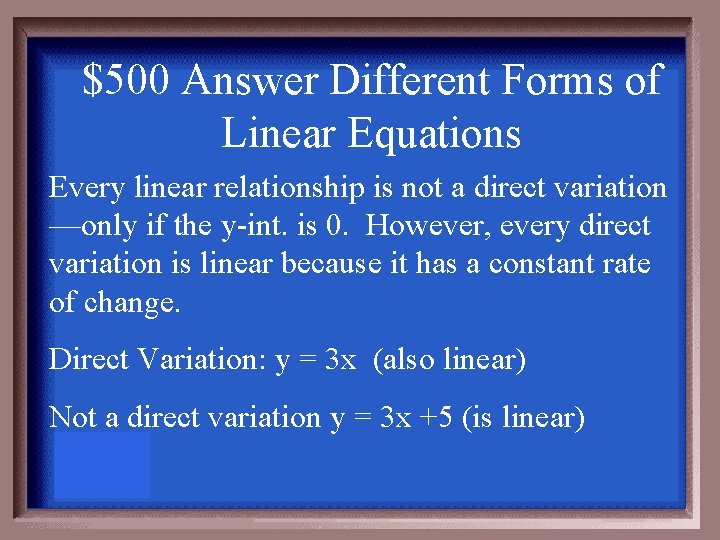 $500 Answer Different Forms of Linear Equations Every linear relationship is not a direct