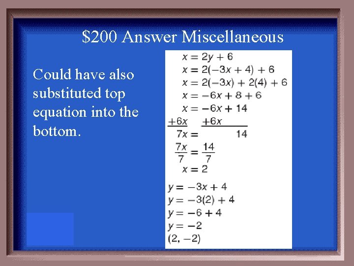 $200 Answer Miscellaneous Could have also substituted top equation into the bottom. 