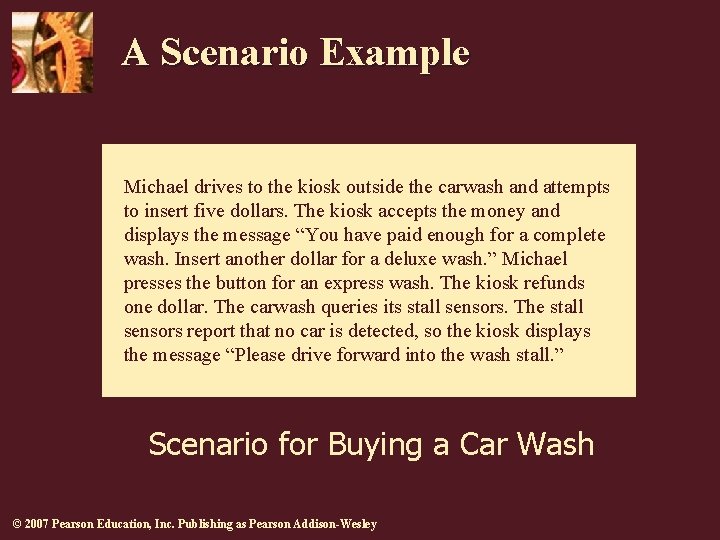 A Scenario Example Michael drives to the kiosk outside the carwash and attempts to