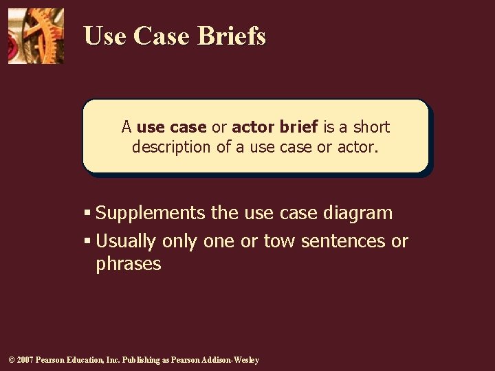 Use Case Briefs A use case or actor brief is a short description of