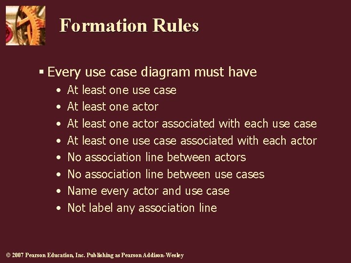 Formation Rules § Every use case diagram must have • At least one use