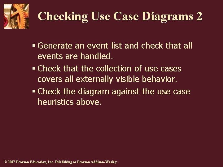 Checking Use Case Diagrams 2 § Generate an event list and check that all