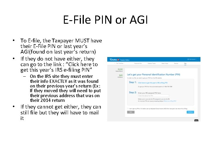 E-File PIN or AGI • To E-file, the Taxpayer MUST have their E-File PIN