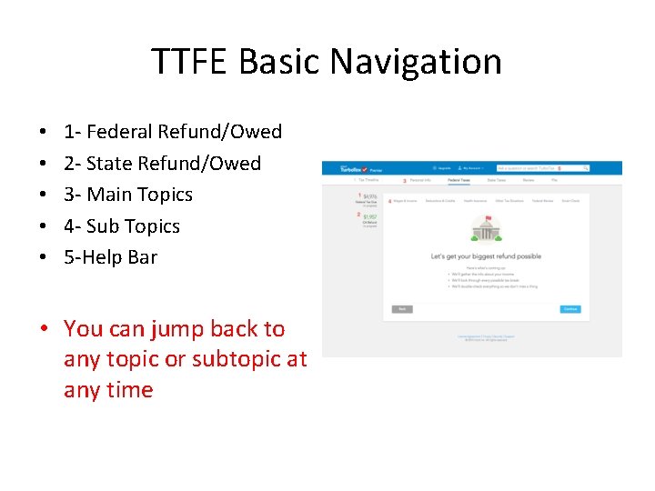 TTFE Basic Navigation • • • 1 - Federal Refund/Owed 2 - State Refund/Owed