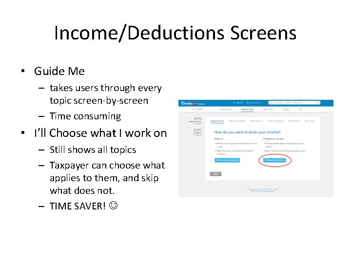 Income/Deductions Screens • Guide Me – takes users through every topic screen-by-screen – Time