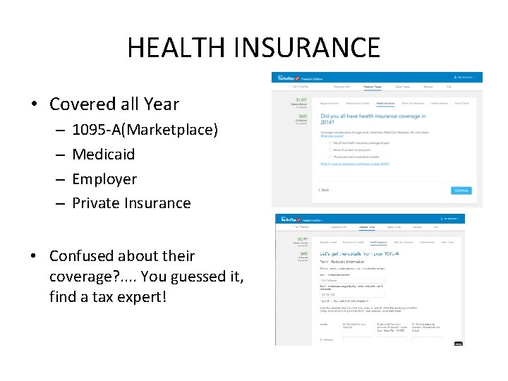 HEALTH INSURANCE • Covered all Year – – 1095 -A(Marketplace) Medicaid Employer Private Insurance