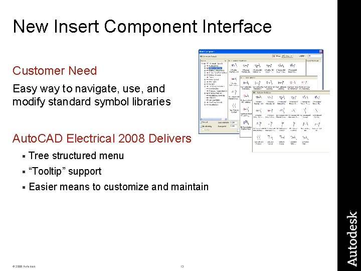 New Insert Component Interface Customer Need Easy way to navigate, use, and modify standard