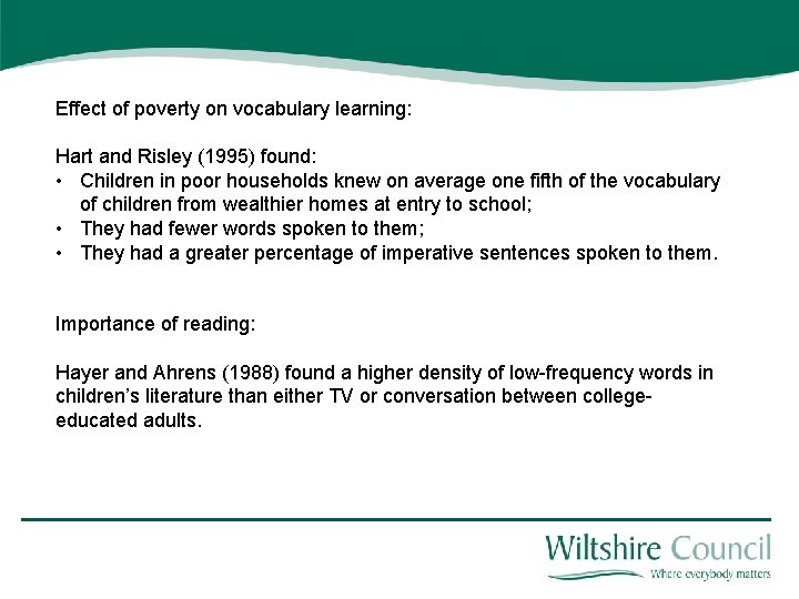 Effect of poverty on vocabulary learning: Hart and Risley (1995) found: • Children in