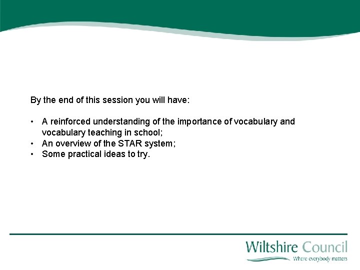 By the end of this session you will have: • A reinforced understanding of