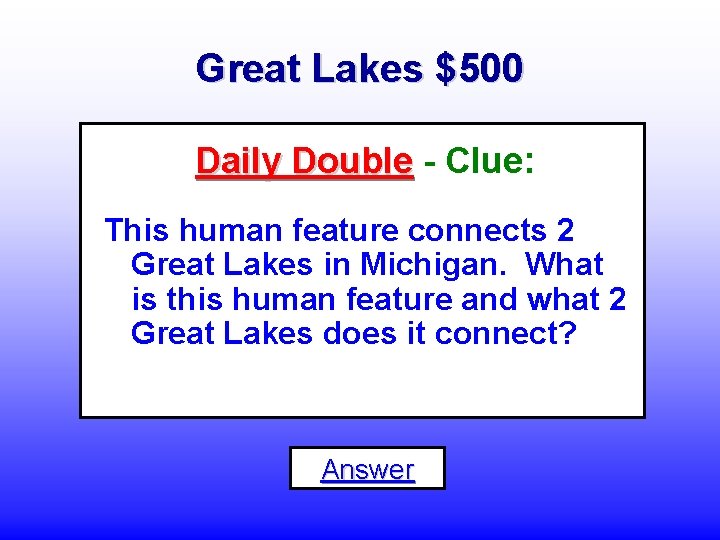 Great Lakes $500 Daily Double - Clue: This human feature connects 2 Great Lakes