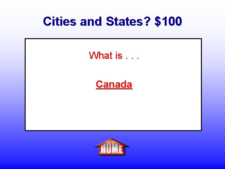 Cities and States? $100 What is. . . Canada 