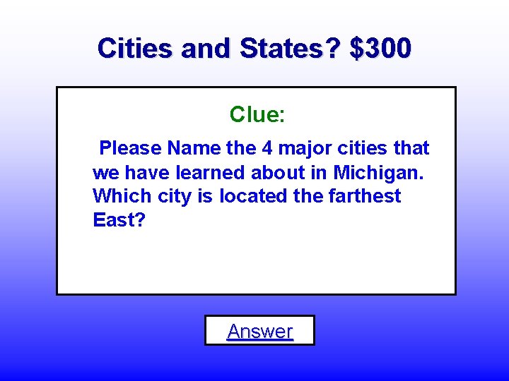 Cities and States? $300 Clue: Please Name the 4 major cities that we have