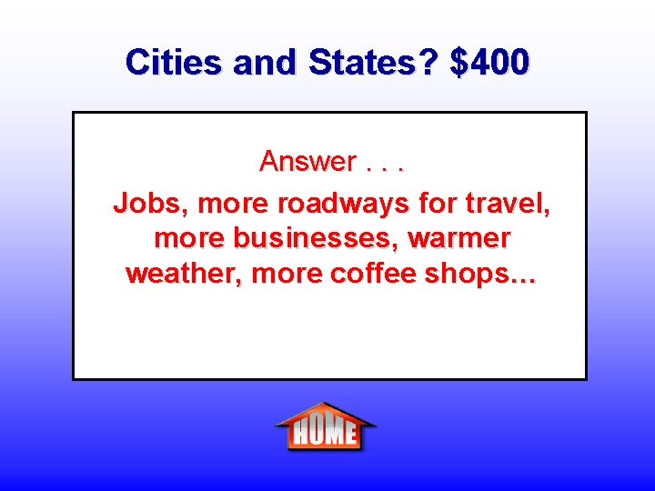 Cities and States? $400 Answer. . . Jobs, more roadways for travel, more businesses,