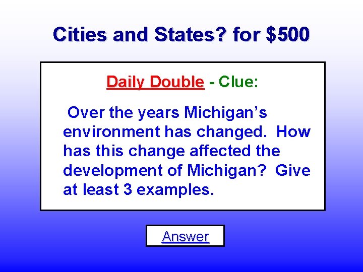 Cities and States? for $500 Daily Double - Clue: Over the years Michigan’s environment