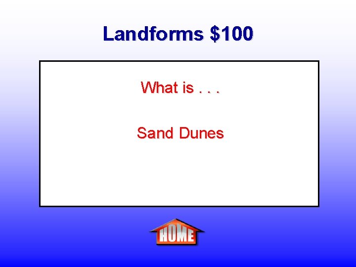 Landforms $100 What is. . . Sand Dunes 