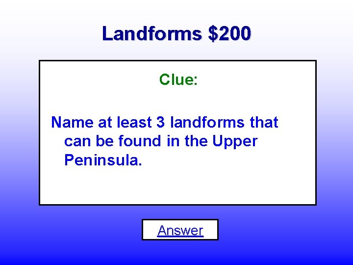 Landforms $200 Clue: Name at least 3 landforms that can be found in the