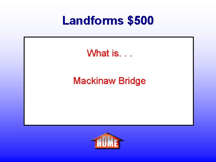 Landforms $500 What is. . . Mackinaw Bridge 